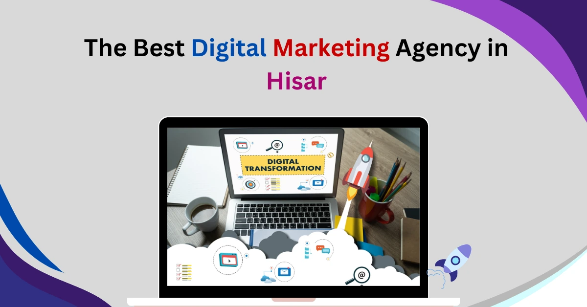 Top Digital Marketing Agency in Hisar: