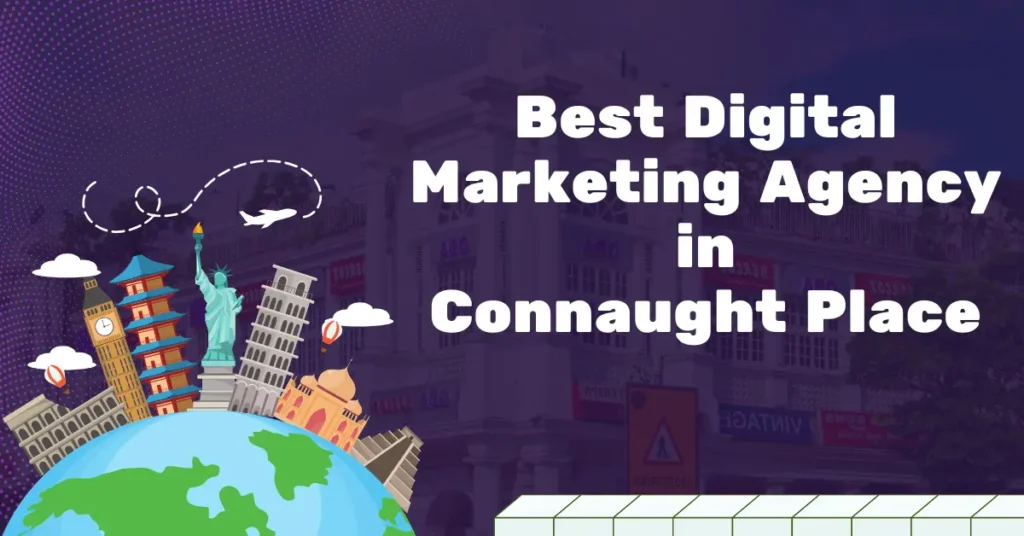 Best Digital Marketing Agency in CP, Delhi