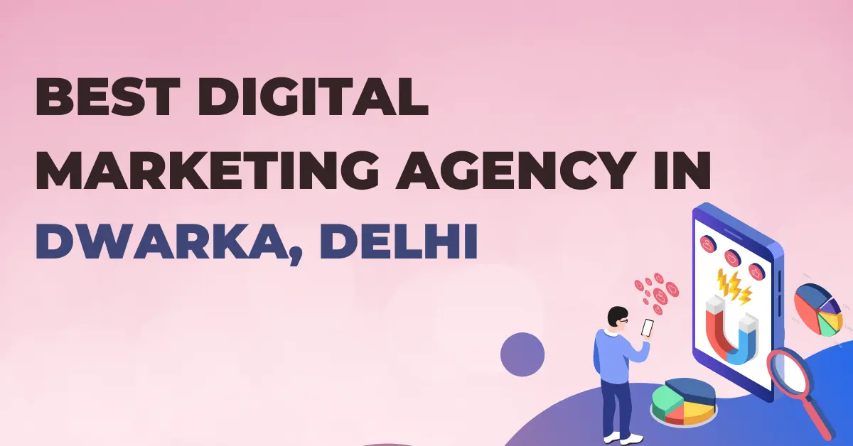 Best Digital Marketing Agency in Dwarka, Delhi