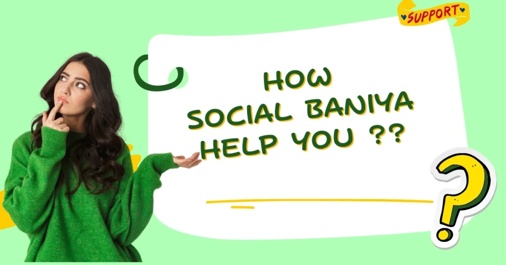 How Social Baniya Can Help?