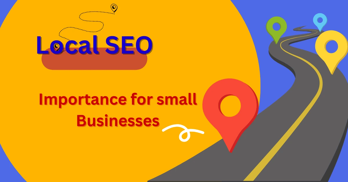 The Importance of Local SEO for Small Businesses: